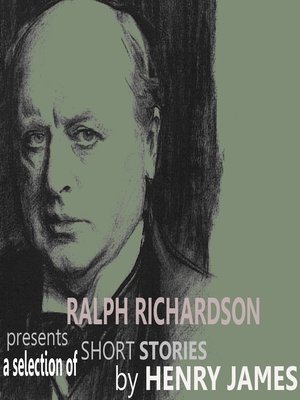 cover image of Ralph Richardson Presents A Selection of Short Stories by Henry James